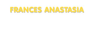 Der Vorname Frances Anastasia